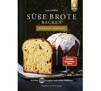 Lutz Geißler Süße Brote backen - einfach perfekt: Von Brioche über He (Hardback)
