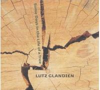 Lutz Glandien - Some Days In The Life Of A Tree