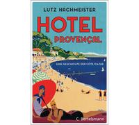 Lutz Hachmeister Hôtel Provençal: Eine Geschichte der Côte d'Azur (Hardback)