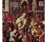 Lutz Kirchhof - Lute Music for Witches & Alche