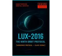 LUX-2016: The Ninth Orbit Protocol (The Silent Continuum)