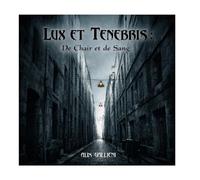 LUX ET TENEBRIS: De Chair et de Sang