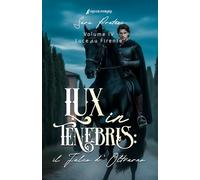 Lux in tenebris - Il Falco d'Oltrarno: Luce su Firenze (Cronache d'Oltrarno - Lux in tenebris)
