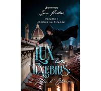 Lux in tenebris: il Falco d'Oltrarno: Ombre su Firenze (Cronache d'Oltrarno)