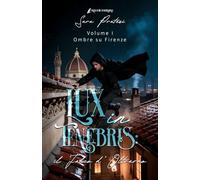 Lux in tenebris: il Falco d'Oltrarno: Ombre su Firenze (Cronache d'Oltrarno)