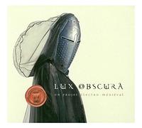Lux Obscura - Un Project Electro-Medieval [European Import]