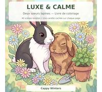 Luxe & Calme : Deux Sœurs Lapines - Livre de Coloriage: 40 scènes tendres de la vraie vie de deux sœurs lapines, avec une carotte cachée sur chaque page - pour enfants et adultes
