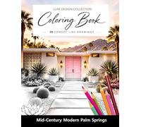 Luxe Design Collection: Mid-Century Modern Palm Springs Coloring Book for Adults: Stylish Retro Homes, Desert Interiors & Vintage Modern Design to Color