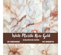 Luxe Marble Rose Gold Papers: Elegant White Marble & Blush Gold Ink Designs | Premium Scrapbook Paper Book | 8.5 × 8.5 Inches | Matte Finish for ... DIY Projects (Natural Marble Scrapbook paper)