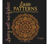 Luxe Patterns: Designer Animal Print Mandalas: Bold Easy Lines - Elegant Mandala Designs for Calm and Confidence (Luxe: Animal Print Coloring Book)