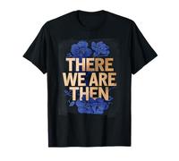Luxe Style Sarcastic There We Are Then Luxury Roses T-Shirt