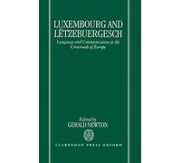 Luxembourg and Lëtzebuergesch: Language and Communication at the Crossroads of Europe