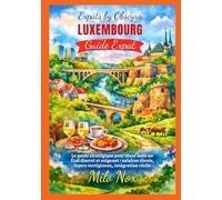 LUXEMBOURG Guide Expat: Le guide stratégique pour vivre dans un État discret et exigeant : salaires élevés, loyers vertigineux, intégration réelle (Expats by Obscyra)