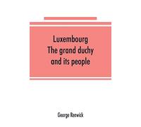 Luxembourg; the grand duchy and its people