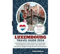 LUXEMBOURG TRAVEL GUIDE 2024: A Comprehensive Pocket Guide for an Enchanting Travel Experience with Insider's Tips, Must-Visit Attractions, ... (ULTIMATE BUDGET-FRIENDLY TRAVEL COMPANION)