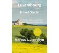 Luxembourg Travel Guide 2026-2027: Explore Castles, Culture, and Scenic Landscapes in Europe’s Hidden Gem