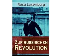 Luxemburg - Zur russischen Revolution Kritik der Leninschen Revolutio - E555z