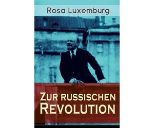 Luxemburg - Zur russischen Revolution Kritik der Leninschen Revolutio - E555z