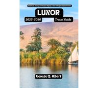 Luxor Travel Guide 2025-2026: Adventure, Beauty, and Ancient Majesty in One Unforgettable Destination (Easygoing Journeys)