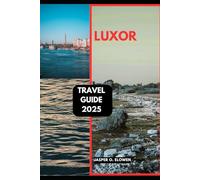 LUXOR TRAVEL GUIDE 2025 (Vistas & Voyages: Travel the World in 2025)