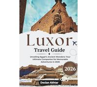 Luxor Travel Guide 2026: Unveiling Egypt’s Ancient Wonders: Your Ultimate Companion for Memorable Adventures in 2026 (Budget Backpacker Guides)