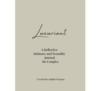 Luxuriant: A Reflective Intimacy and Sexuality Journal for Couples (SEX)