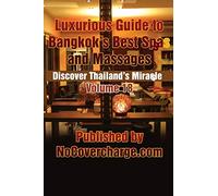 Luxurious Guide to Bangkok's Best Spas and Massages: Discover Thailand's Miracles Volume 18