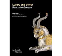 Luxury and power: Persia to Greece