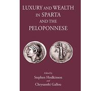 Luxury and Wealth in Sparta and the Peloponnese (Sparta and its Influence)