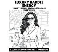 LUXURY BADDIE ENERGY: LUXURY, LEISURE, LIVING HIGH-CLASS UNBOTHERED (BADDIES ENERGY)