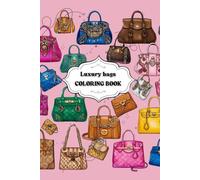 Luxury bags coloring book: For fashion lovers and dreamers