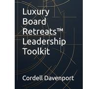 Luxury Board Retreats™ Leadership Toolkit