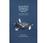 Luxury Brand Management and Heritage Revival : Case Studies from the Swiss Watch Industry