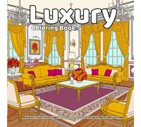 Luxury Coloring Book: A Relaxing and Sophisticated Adult Coloring Book with Elegant Patterns, Chic Floral Designs, Stylish Mandalas, Geometric Art, ... for Mindful Stress Relief and Creativity