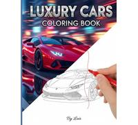 Luxury & Exotic Cars Coloring Book: The Ultimate Adult Automotive Relaxation: High-Octane Designs Featuring 11 Modern Luxury Vehicles, Hypercars, and ... Sports Cars for Enthusiasts and Stress Relief