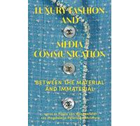 Luxury Fashion and Media Communication: Between the Material and Immaterial