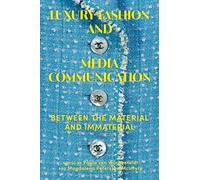 Luxury Fashion and Media Communication: Between the Material and Immaterial