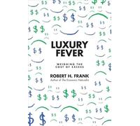 Luxury Fever: Money and Happiness in an Era of Excess: Weighing the Cost of Excess