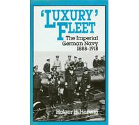 Luxury Fleet: The Imperial German Navy, 1888-1918