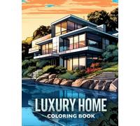 Luxury Home Coloring Book: Beautiful Architecture, Modern Houses and Mansion, Country Home Exterior Coloring Book for Adults Relaxation