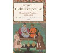Luxury in Global Perspective: Objects and Practices, 1600-2000 (Studies in Comparative World History)