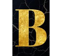 Luxury Initial Notebook - Letter B: Elegant Monogram Journal (Black & Gold Collection) // Cuaderno personalizado con inicial: Personalized Lined ... Men & Teens | 6x9 inches / 15.24 x 22.86 cm