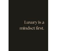 Luxury Is A Mindset First.: Positive Affirmation Motivational And Inspirational Notebook For Women