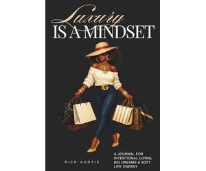Luxury Is a Mindset Soft Life Journal for Women | Intentional Living, Big Dreams & Self-Care Reflections
