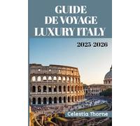 LUXURY ITALY GUIDE DE VOYAGE 2025-2026