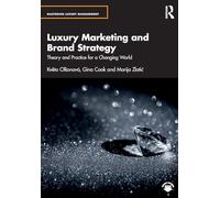 Luxury Marketing and Brand Strategy: Theory and Practice for a Changing World (Mastering Luxury Management)