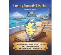 Luxury Nomads $1M District: Travel in Style, Hack Luxury Points, and Live First-Class Anywhere in the World (Blue Tortoise)