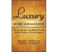 Luxury Retail Management: How the World′s Top Brands Provide Quality Product and Service Support