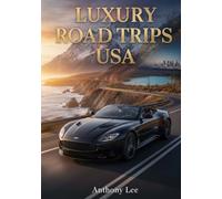 Luxury Road Trips Usa: Premium Routes, Scenic Drives, Destinations, Travel Maps and Planning Tools for Comfortable Travel