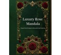 Luxury Rose Mandala: Elegant Floral Designs for Relaxation and Creativity